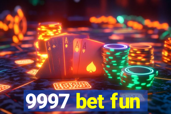 9997 bet fun