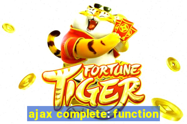 ajax complete: function