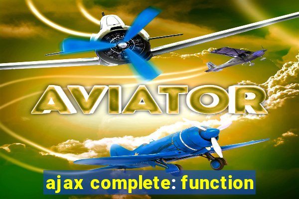 ajax complete: function