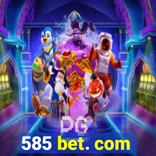 585 bet. com