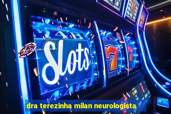 dra terezinha milan neurologista