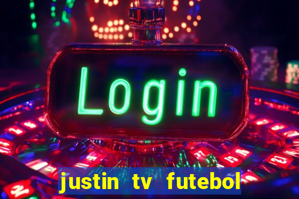 justin tv futebol ao vivo