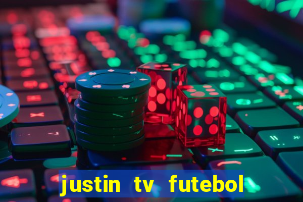 justin tv futebol ao vivo