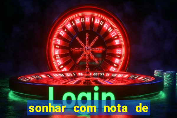 sonhar com nota de 50 reais jogo do bicho