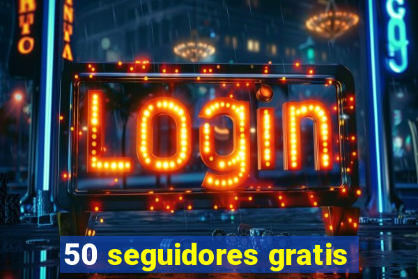 50 seguidores gratis