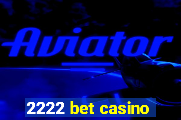 2222 bet casino