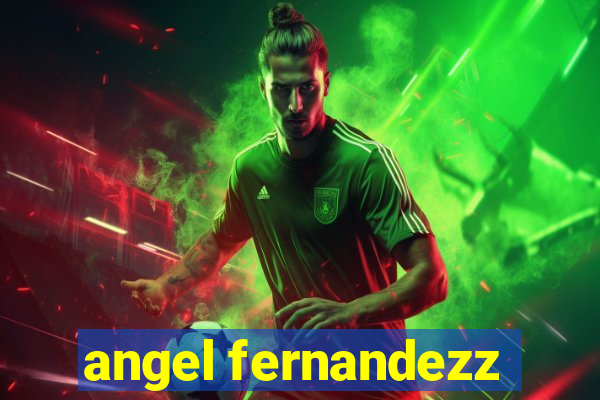 angel fernandezz