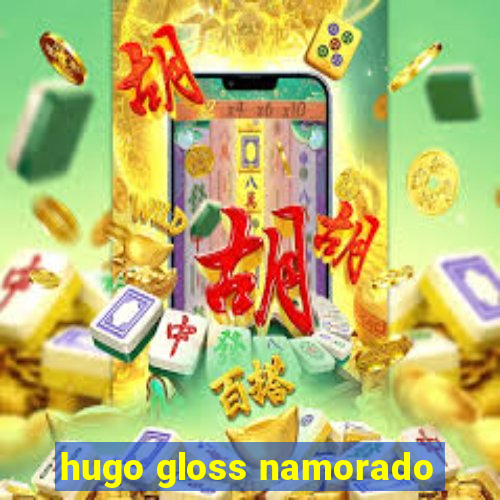 hugo gloss namorado