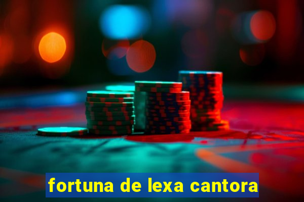 fortuna de lexa cantora