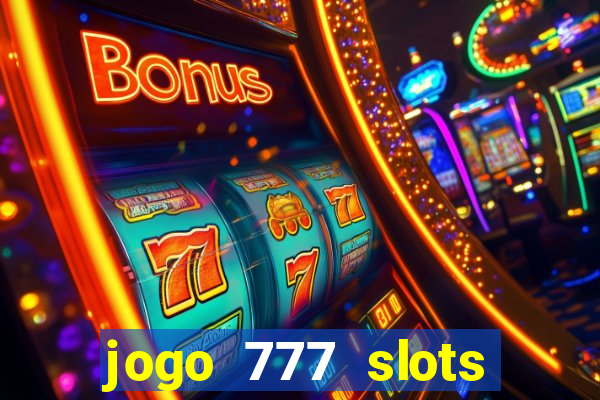 jogo 777 slots paga mesmo