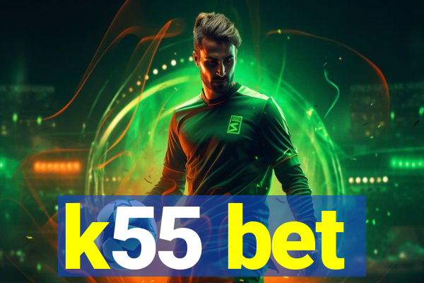 k55 bet