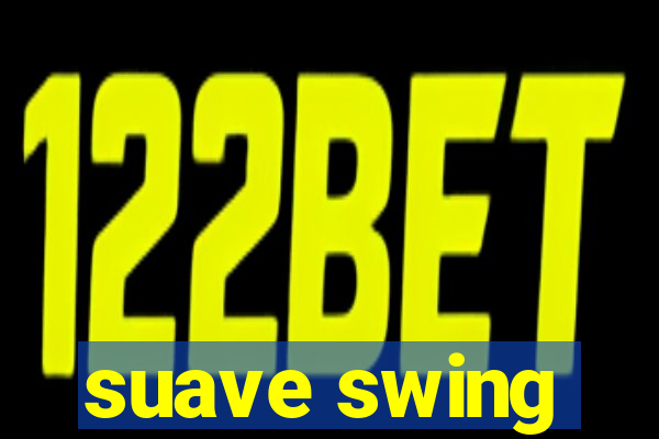 suave swing