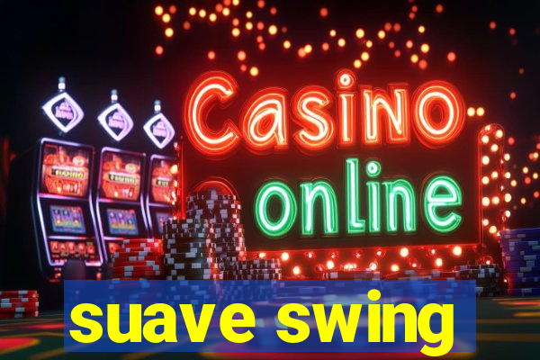 suave swing