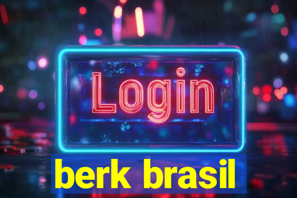 berk brasil