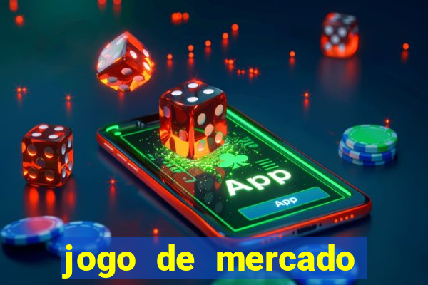 jogo de mercado dinheiro infinito