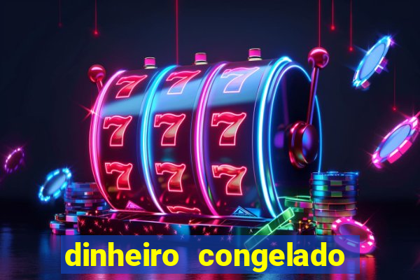 dinheiro congelado na plataforma de jogos