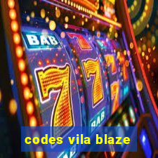 codes vila blaze