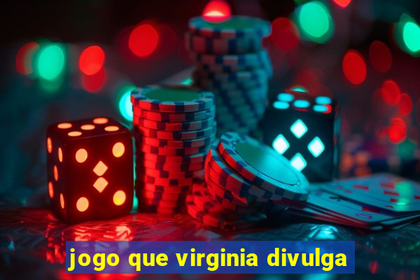 jogo que virginia divulga