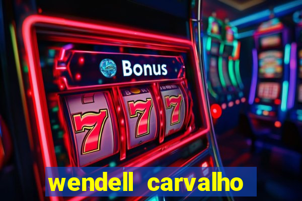 wendell carvalho reclame aqui