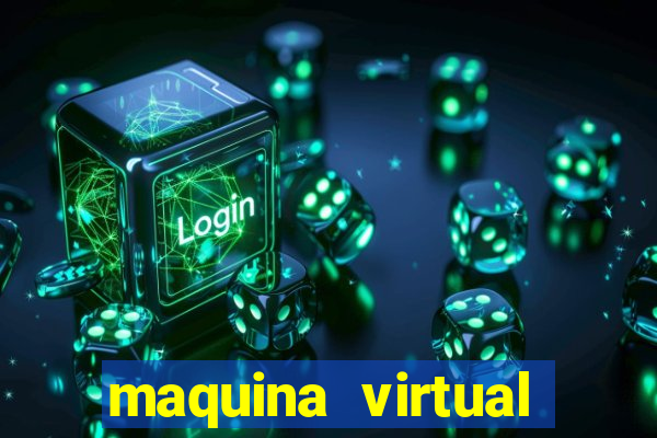 maquina virtual para jogar