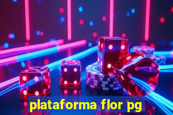 plataforma flor pg