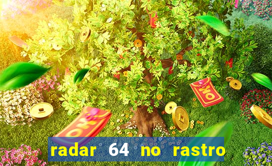 radar 64 no rastro da notícia eunápolis bahia