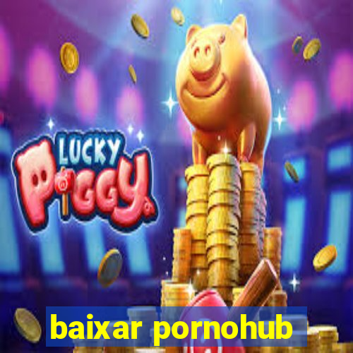 baixar pornohub