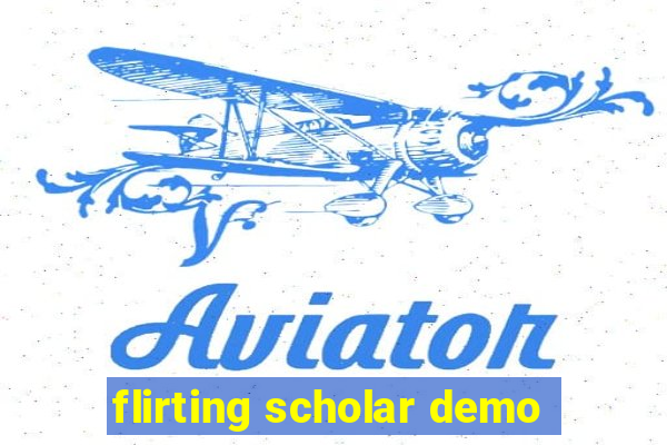 flirting scholar demo