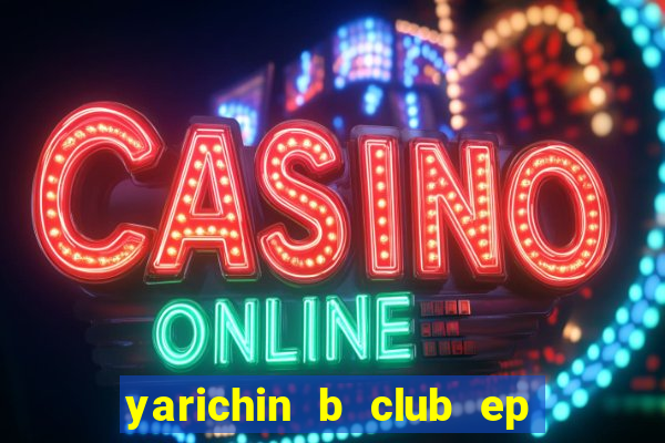 yarichin b club ep 2 dublado