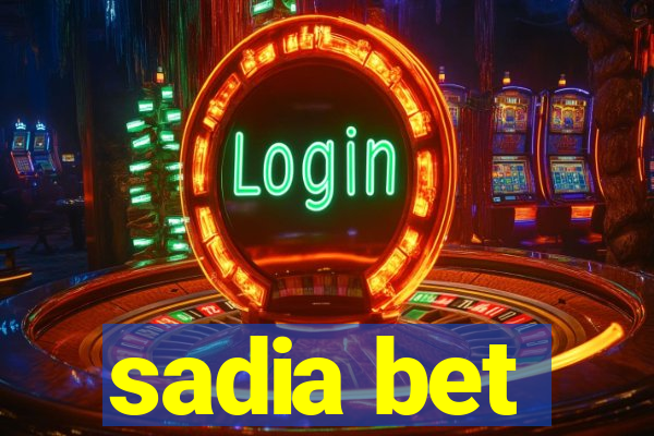 sadia bet