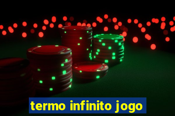 termo infinito jogo