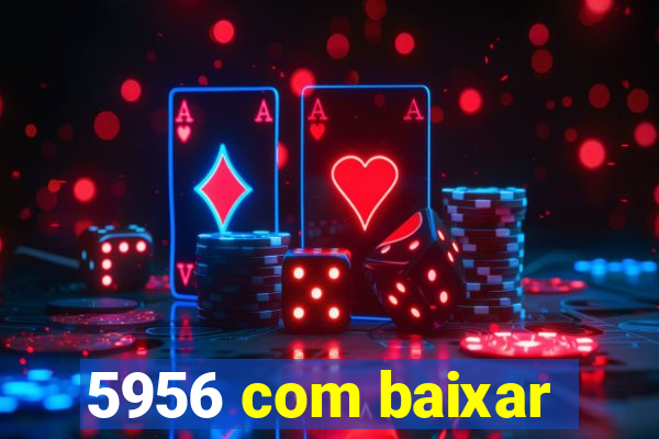 5956 com baixar