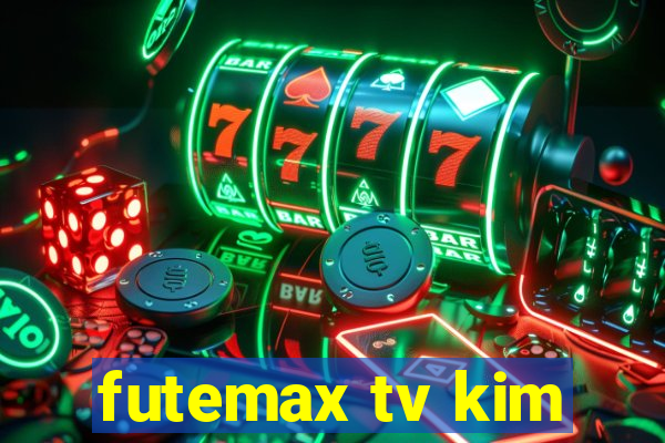 futemax tv kim