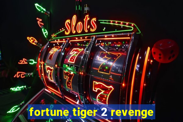 fortune tiger 2 revenge