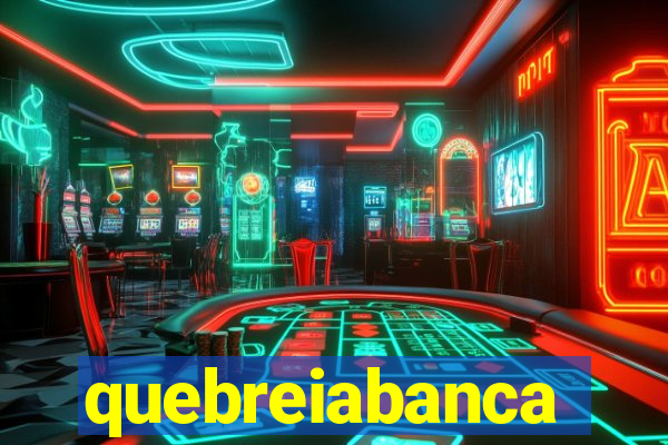 quebreiabanca