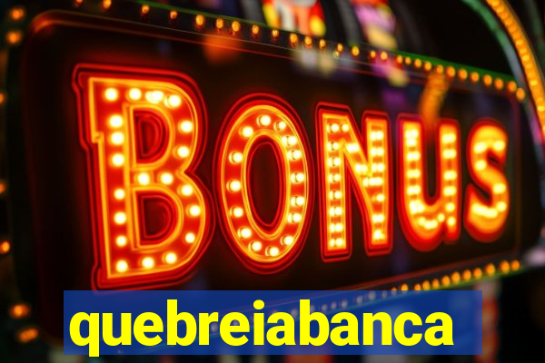 quebreiabanca