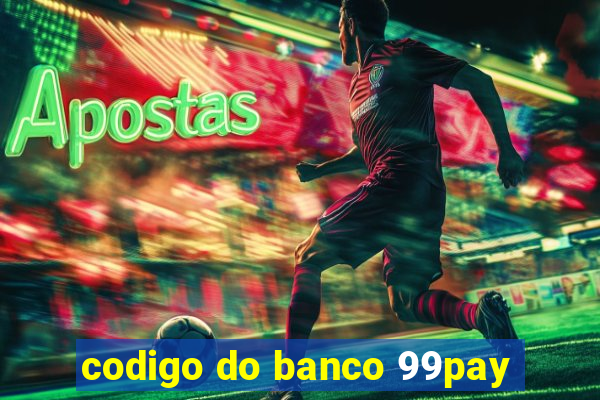 codigo do banco 99pay