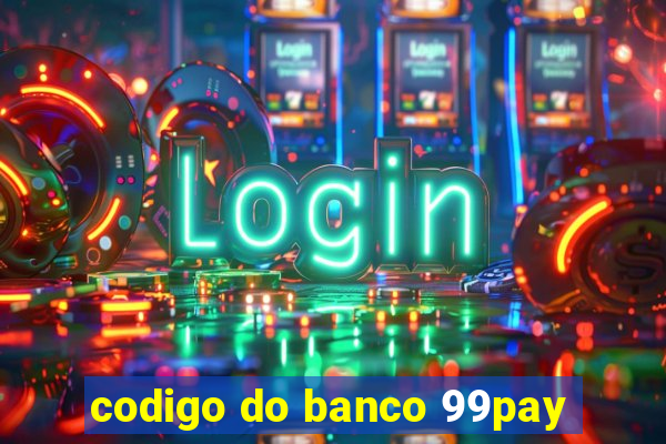 codigo do banco 99pay