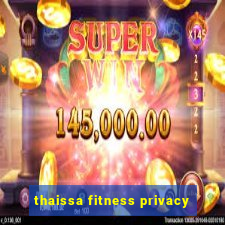 thaissa fitness privacy