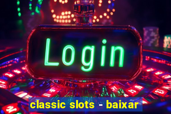 classic slots - baixar