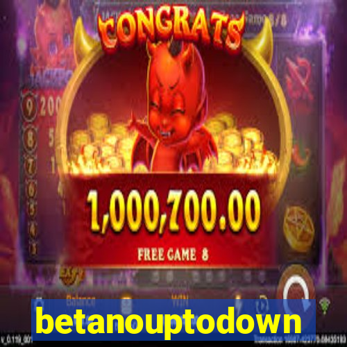 betanouptodown