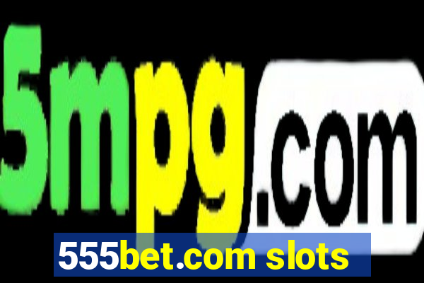 555bet.com slots