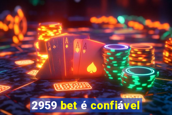 2959 bet é confiável