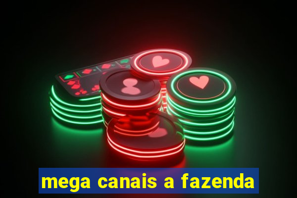 mega canais a fazenda