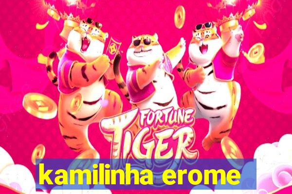 kamilinha erome