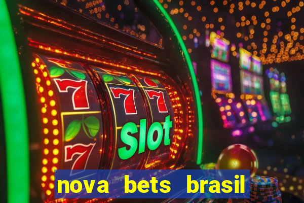 nova bets brasil é confiável