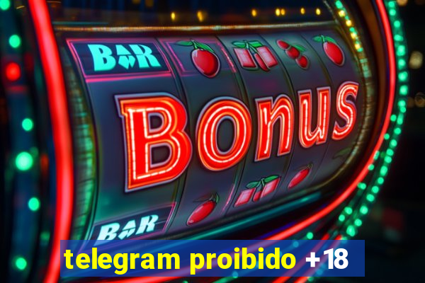 telegram proibido +18