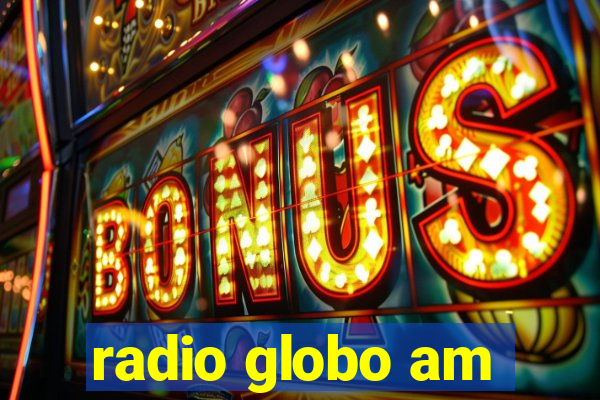 radio globo am