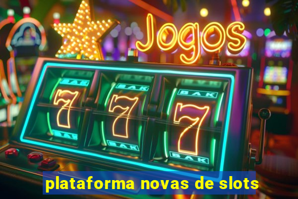 plataforma novas de slots