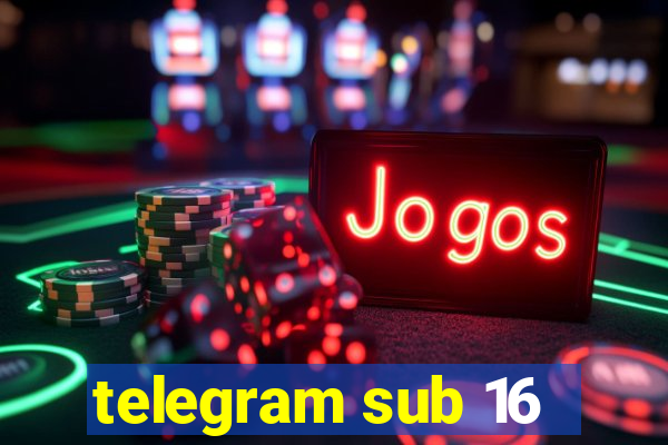 telegram sub 16